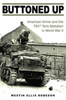 Hardcover Buttoned Up: American Armor and the 781st Tank Battalion in World War II Book