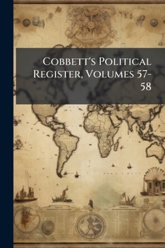 Paperback Cobbett's Political Register, Volumes 57-58 Book