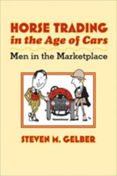 Horse Trading in the Age of Cars: Men in the Marketplace - Book  of the Gender Relations in the American Experience