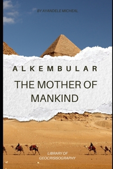 ALKEMBULAR THE MOTHER OF MANKIND