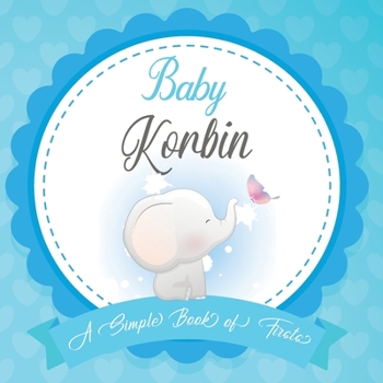 Paperback Baby Korbin A Simple Book of Firsts: First Year Baby Book a Perfect Keepsake Gift for All Your Precious First Year Memories Book