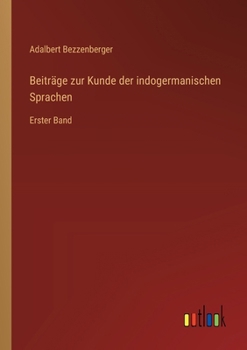 Beiträge zur Kunde der indogermanischen Sprachen: Erster Band