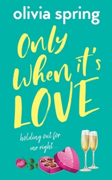 Only When It's Love: Holding Out For Mr Right - Book #1 of the Only When It's Love