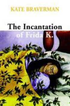 Hardcover The Incantation of Frida K. Book