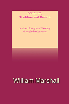 Paperback Scripture, Tradition and Reason: A Selective View of Anglican Theology Through the Centuries Book