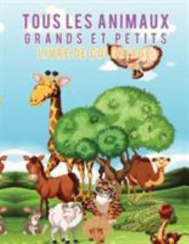 Paperback Livre de coloriage Tous les animaux grands et petits [French] Book