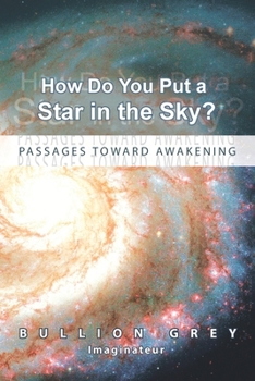 Paperback How Do You Put a Star in the Sky?: Passages Toward Awakening Book