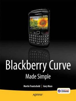 Paperback Blackberry Curve Made Simple: For the Blackberry Curve 8520, 8530 and 8500 Series Book