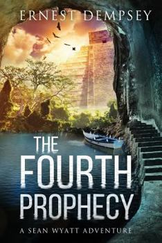 The Fourth Prophecy: A Sean Wyatt Archaeological Thriller - Book #14 of the Sean Wyatt