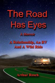 Paperback The Road Has Eyes: A Relationship, An RV and a Wild Ride Book