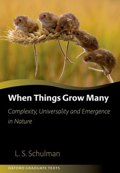 Hardcover When Things Grow Many: Complexity, Universality and Emergence in Nature Book