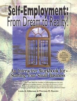 Self-Employment: From Dream to Reality! : An Interactive Workbook for Starting Your Small Business