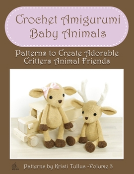 Paperback Crochet Amigurumi Baby Animals: Patterns to Create Adorable Critters Animal Friends - Complete Guide To Crochet Toys Techniques Made Easy Book