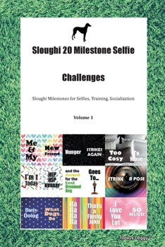 Paperback Sloughi 20 Milestone Selfie Challenges Sloughi Milestones for Selfies, Training, Socialization Volume 1 Book