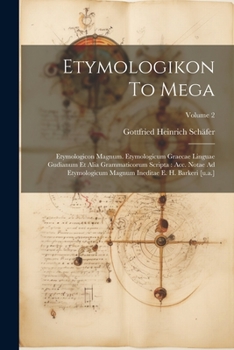 Paperback Etymologikon To Mega: Etymologicon Magnum. Etymologicum Graecae Linguae Gudianum Et Alia Grammaticorum Scripta: Acc. Notae Ad Etymologicum M Book