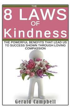 Paperback Kindness: 8 Laws of Kindness: The Powerful Benefit That Leads Us to Success Through Loving Compassion Book