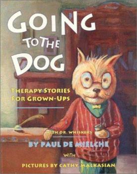 Paperback Going to the Dog: Therapy Stories for Grown-Ups, with Dr. Whiskers Book