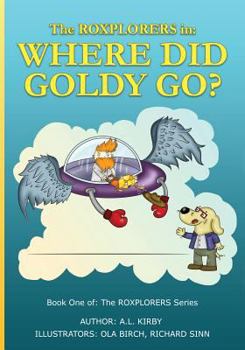 Paperback The Roxplorers in: Where Did Goldy Go? Book