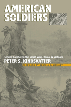 Paperback American Soldiers: Ground Combat in the World Wars, Korea, and Vietnam Book