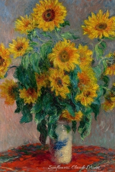 Paperback Sunflowers, Claude Monet: Classic masterpiece in the impressionist style. Beautiful flower arrangement painting on the cover of this journal/Not Book
