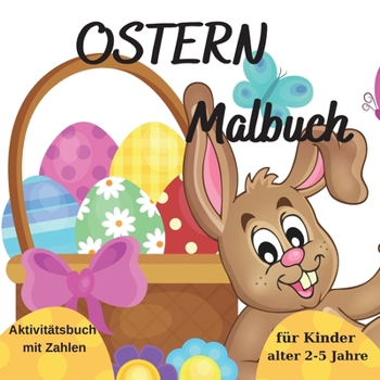 Ostern Malbuch: für Kinder von 2-5 Jahren l Interaktives Activity-Buch mit Zahlen l Zahlen lernen durch das Zählen von bunten Eiern zu Ostern l ... durch das Färben von Eiern