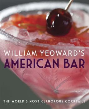 Hardcover William Yeoward's American Bar: The World's Most Glamorous Cocktails Book