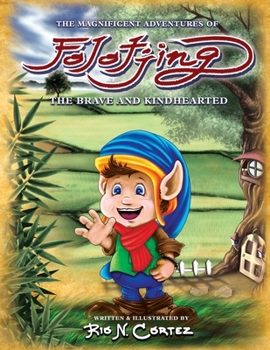 The Magnificent Adventures of Folotjing: The Brave and Kindhearted