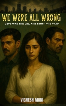 Paperback We Were All Wrong: Love was a lie, truth the trap. Book