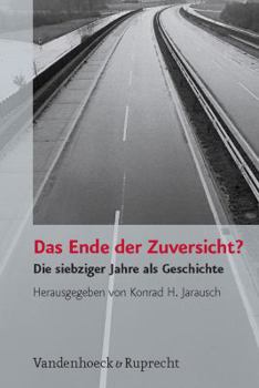 Paperback Das Ende Der Zuversicht?: Die Siebziger Jahre ALS Geschichte [German] Book