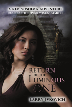 Paperback Return of the Luminous One: A Kim Yoshima Adventure Volume 4 Book