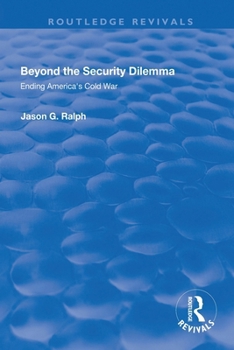 Paperback Beyond the Security Dilemma: Ending America's Cold War Book