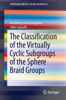 Paperback The Classification of the Virtually Cyclic Subgroups of the Sphere Braid Groups Book