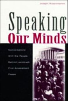 Paperback Speaking Our Minds: Conversations With the People Behind Landmark First Amendment Cases Book