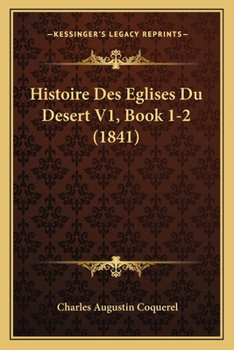 Paperback Histoire Des Eglises Du Desert V1, Book 1-2 (1841) [French] Book