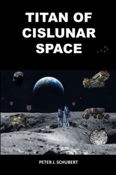 Paperback Titan of Cislunar Space (Space Resources) Book