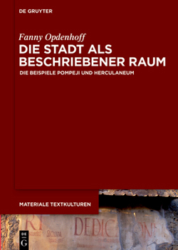Hardcover Die Stadt ALS Beschriebener Raum: Die Beispiele Pompeji Und Herculaneum [German] Book