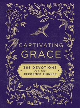 Hardcover Captivating Grace: 365 Devotions for the Reformed Thinker (a Daily Devotional) Book