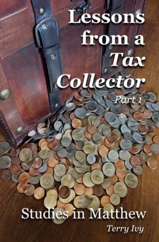 Paperback Lessons From A Tax Collector Part 1: Studies in Matthew Book