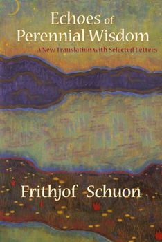 Paperback Echoes of Perennial Wisdom: A New Translation with Selected Letters Book