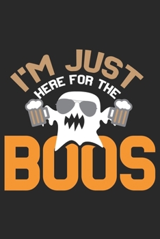 I'm Just here for The Boos: Halloween blank journal pages for all horror fans | 120 pages for vampires, ghouls, witches and zombies | 6x9" inches