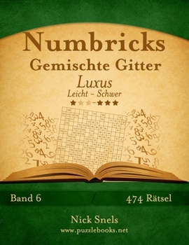 Paperback Numbricks Gemischte Gitter Luxus - Leicht bis Schwer - Band 6 - 474 Rätsel [German] Book