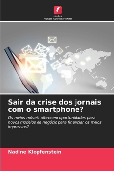 Sair da crise dos jornais com o smartphone? (Portuguese Edition)