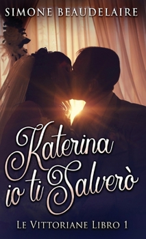 Katerina io ti salverò (Le Vittoriane) (Italian Edition)