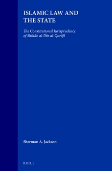 Islamic Law and the State: The Constitutional Jurisprudence of Shihab Al-Din Al-Qarafi (Studies in Islamic Law and Society)