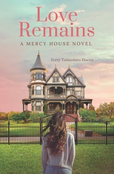 Paperback Love Remains: A Mercy House Novel Book
