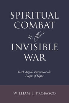 Paperback Spiritual Combat in the Invisible War: Dark Angels Encounter the People of Light Book