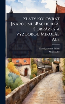 ZlatÃ1/2 kolovrat [nàrodnÃ- bBachorka. S obràzky a vÃ1/2zdobou MikolÃ e Ale (Czech Edition)