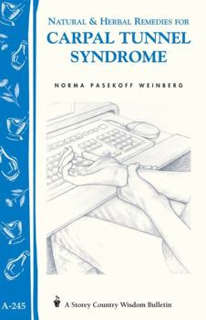 Paperback Natural & Herbal Remedies for Carpal Tunnel Syndrome: Storey Country Wisdom Bulletin A-245 Book