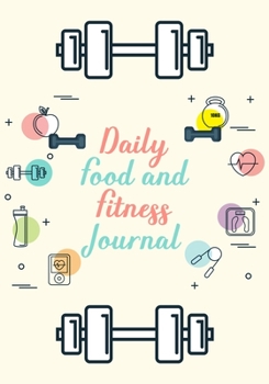 Paperback Daily Food And Fitness Journal: A Daily Food and Fitness Journal to Help You Become the Best Version of Yourself Book