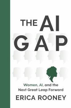 Hardcover The AI Gap: Women, Ai, and the Next Great Leap Forward Book